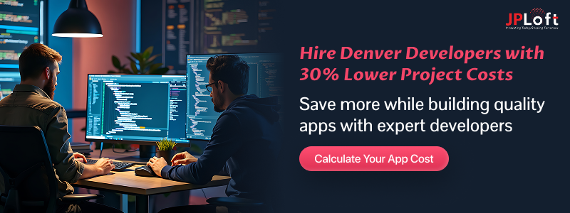 Hire Denver Developers with Lower Project Costs